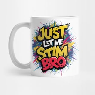 Just Let Me Stim Bro, Graffiti Design Mug